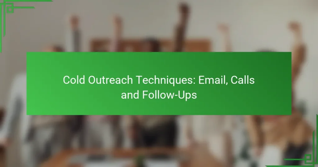 Cold Outreach Techniques: Email, Calls and Follow-Ups