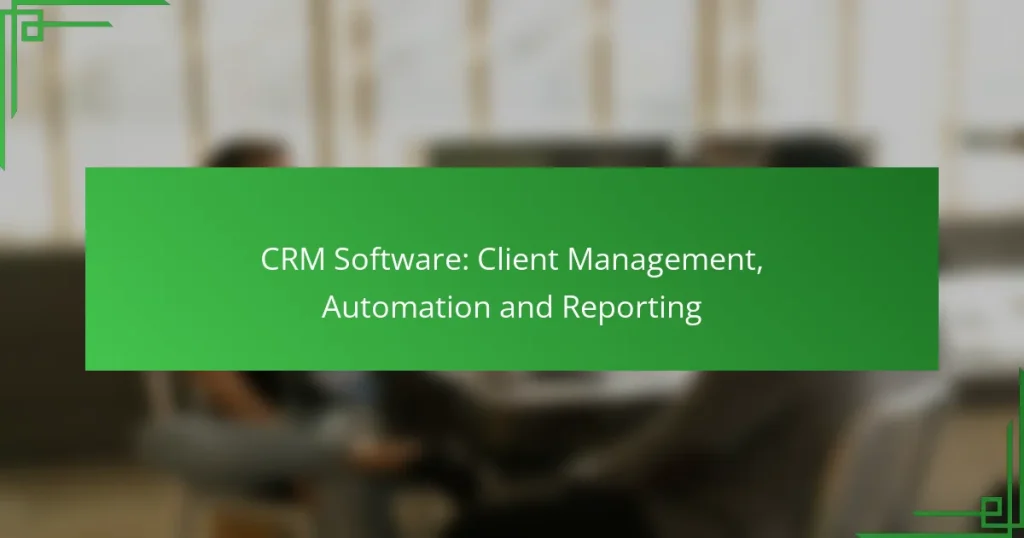 CRM Software: Client Management, Automation and Reporting