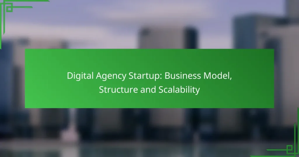 Digital Agency Startup: Business Model, Structure and Scalability