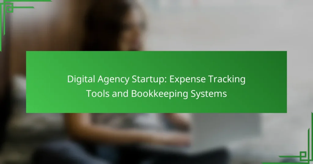 Digital Agency Startup: Expense Tracking Tools and Bookkeeping Systems
