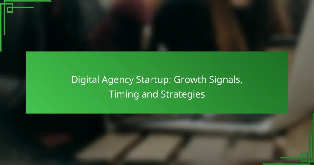Digital Agency Startup: Growth Signals, Timing and Strategies