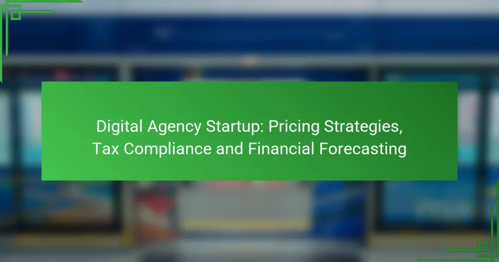 Digital Agency Startup: Pricing Strategies, Tax Compliance and Financial Forecasting