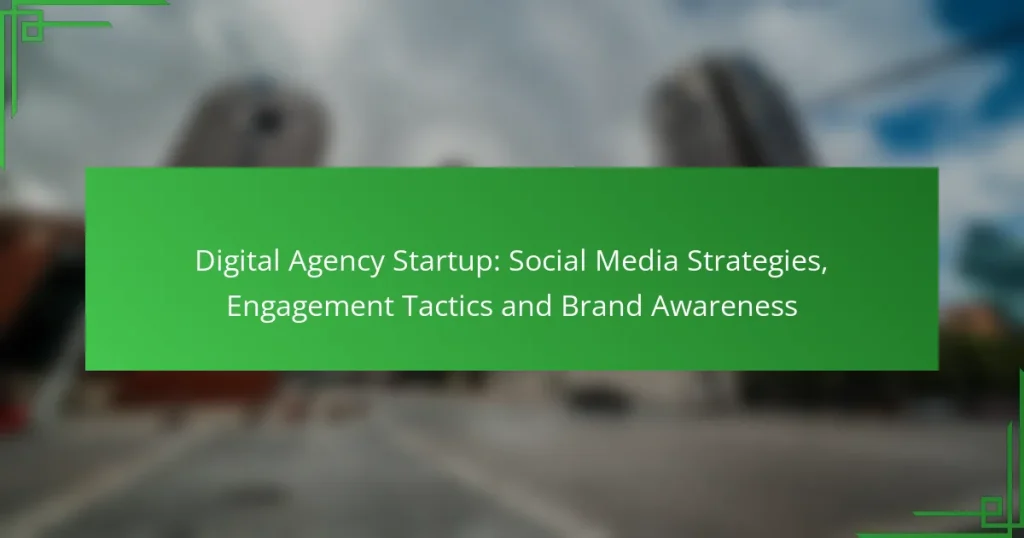 Digital Agency Startup: Social Media Strategies, Engagement Tactics and Brand Awareness