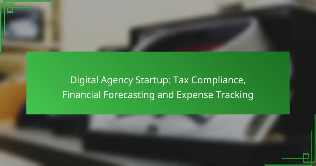 Digital Agency Startup: Tax Compliance, Financial Forecasting and Expense Tracking