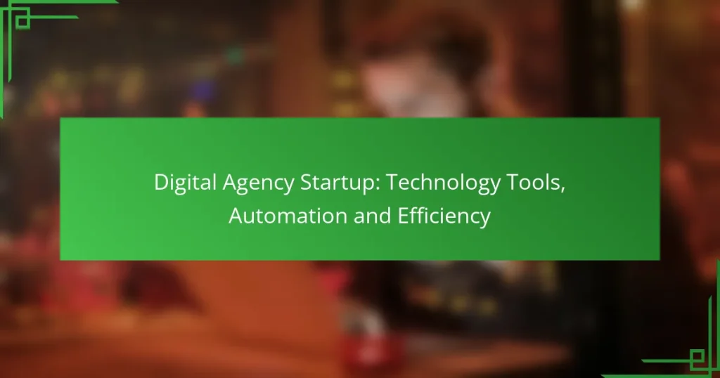 Digital Agency Startup: Technology Tools, Automation and Efficiency