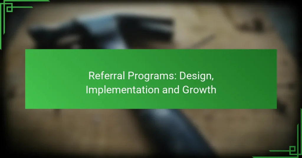 Referral Programs: Design, Implementation and Growth
