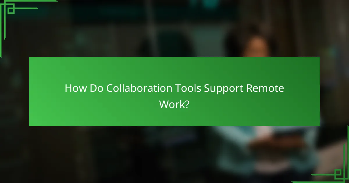 How Do Collaboration Tools Support Remote Work?