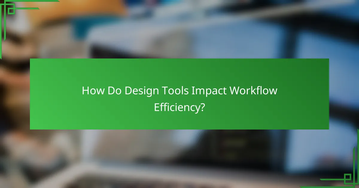 How Do Design Tools Impact Workflow Efficiency?