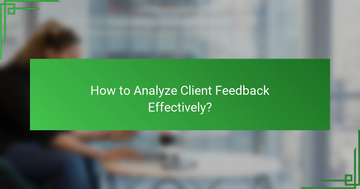 How to Analyze Client Feedback Effectively?
