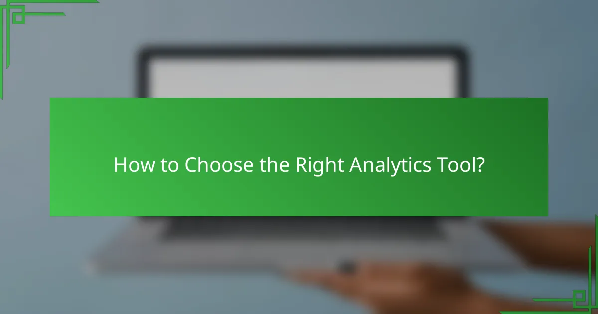 How to Choose the Right Analytics Tool?