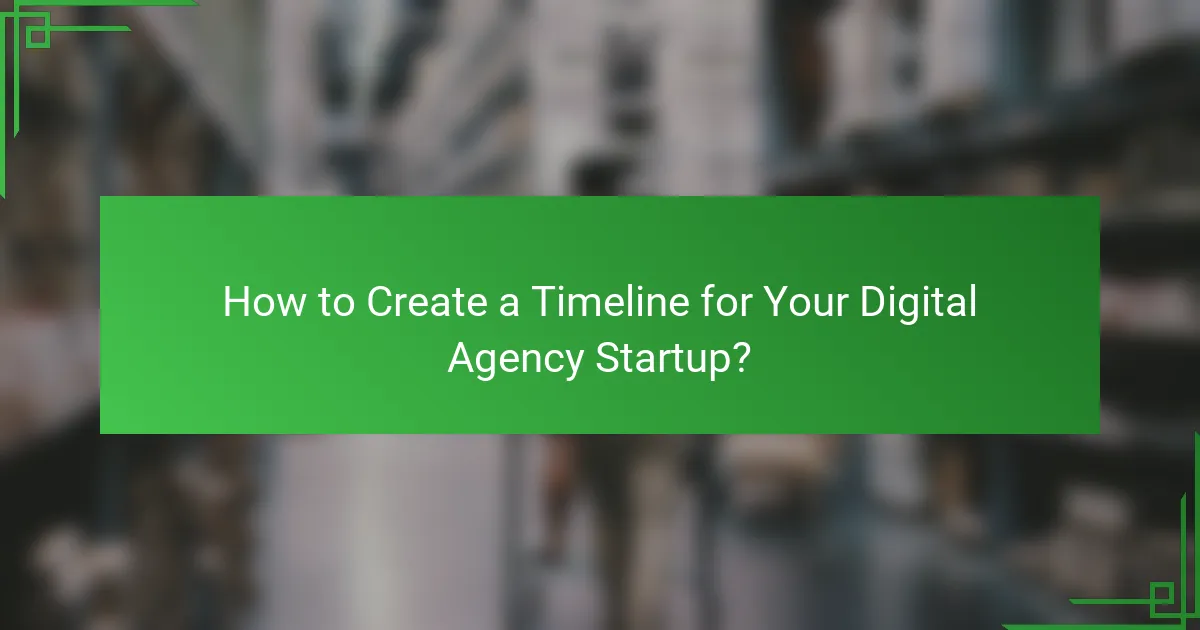 How to Create a Timeline for Your Digital Agency Startup?