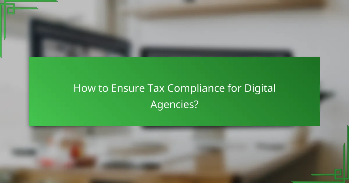 How to Ensure Tax Compliance for Digital Agencies?