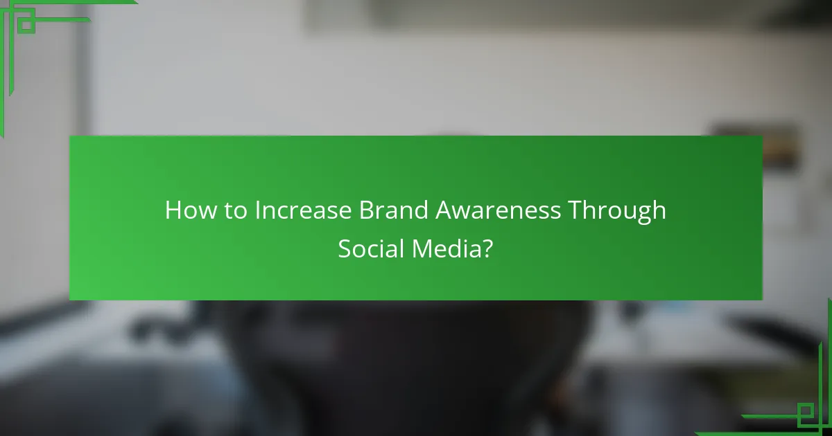 How to Increase Brand Awareness Through Social Media?