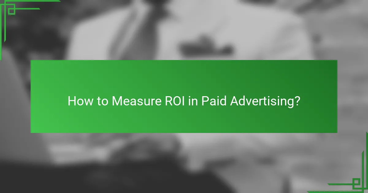 How to Measure ROI in Paid Advertising?
