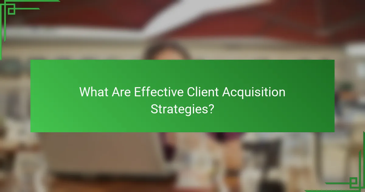 What Are Effective Client Acquisition Strategies?