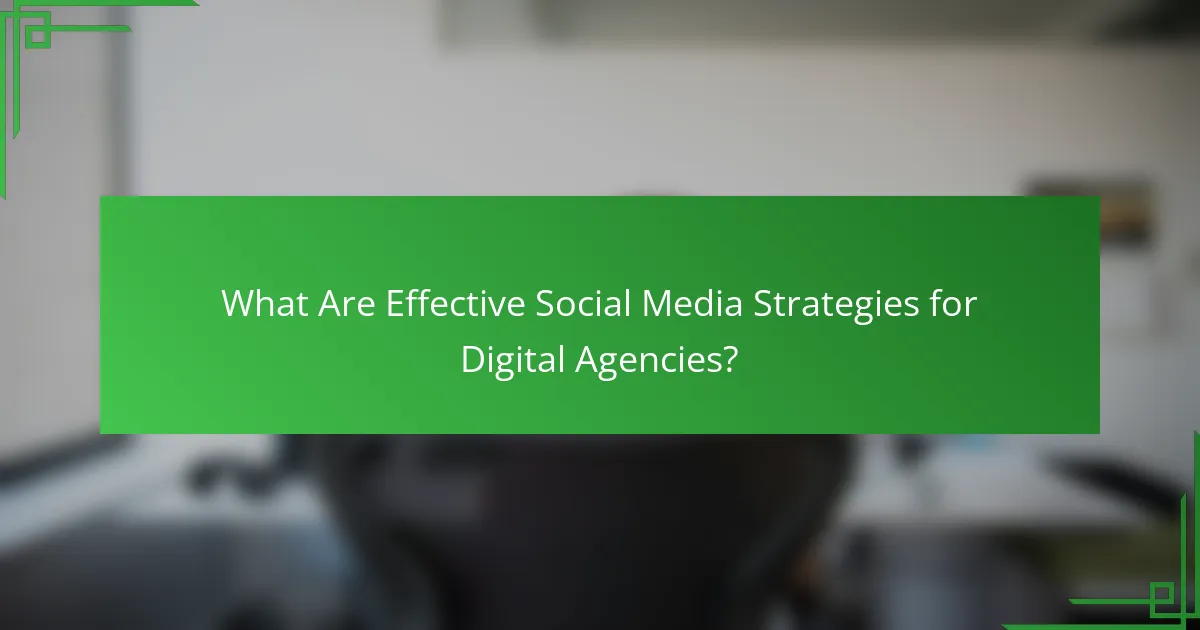 What Are Effective Social Media Strategies for Digital Agencies?