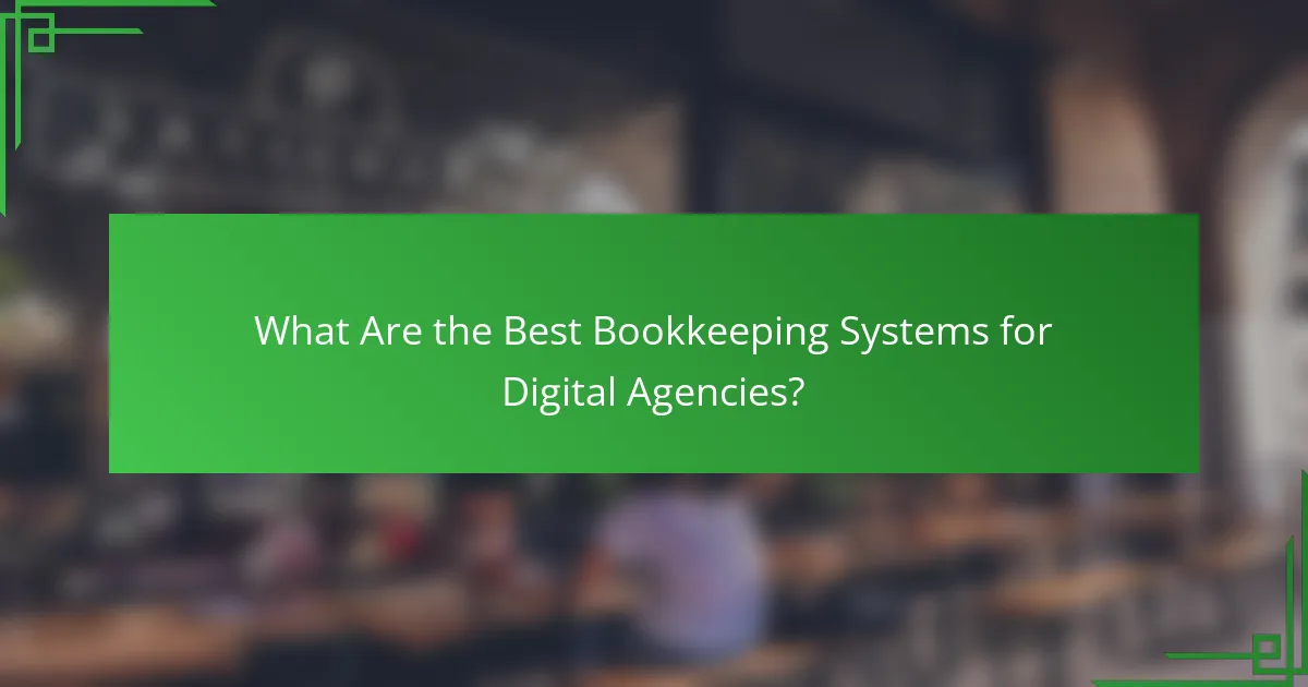 What Are the Best Bookkeeping Systems for Digital Agencies?