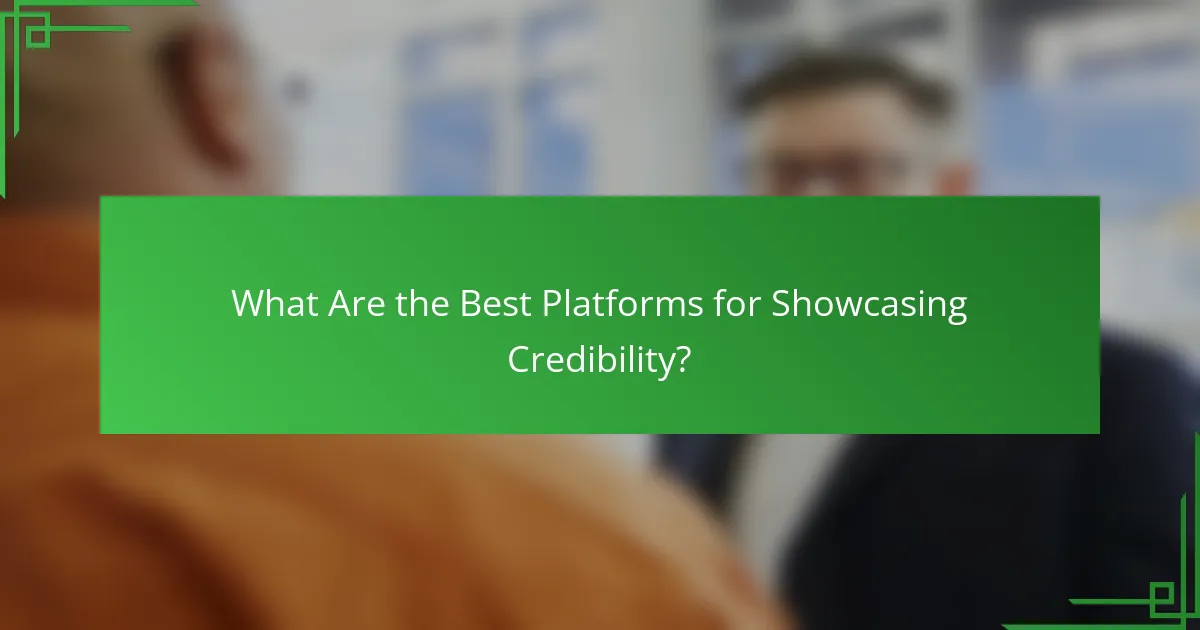 What Are the Best Platforms for Showcasing Credibility?