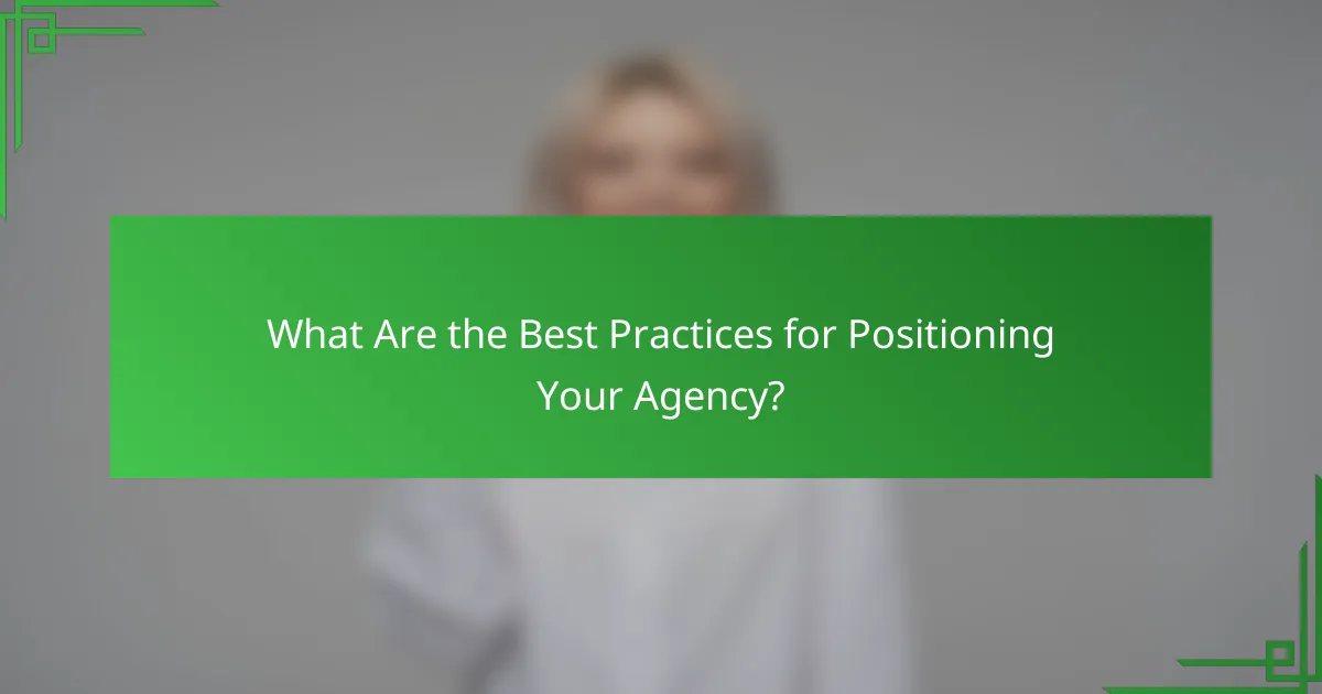What Are the Best Practices for Positioning Your Agency?