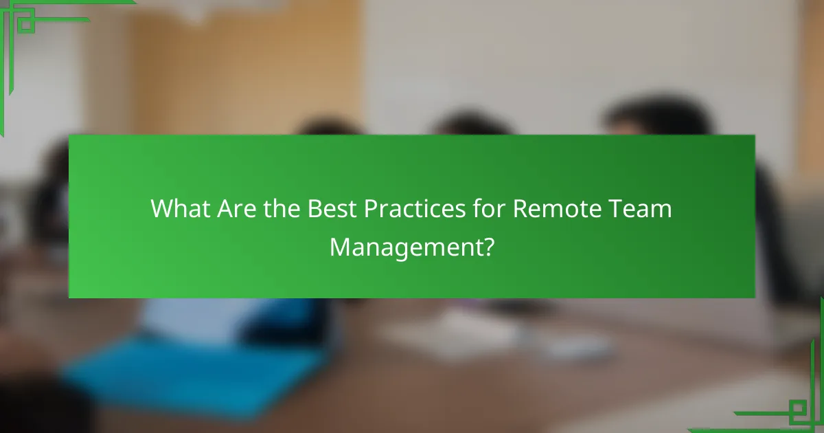 What Are the Best Practices for Remote Team Management?
