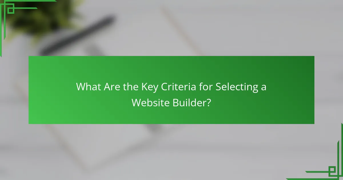 What Are the Key Criteria for Selecting a Website Builder?