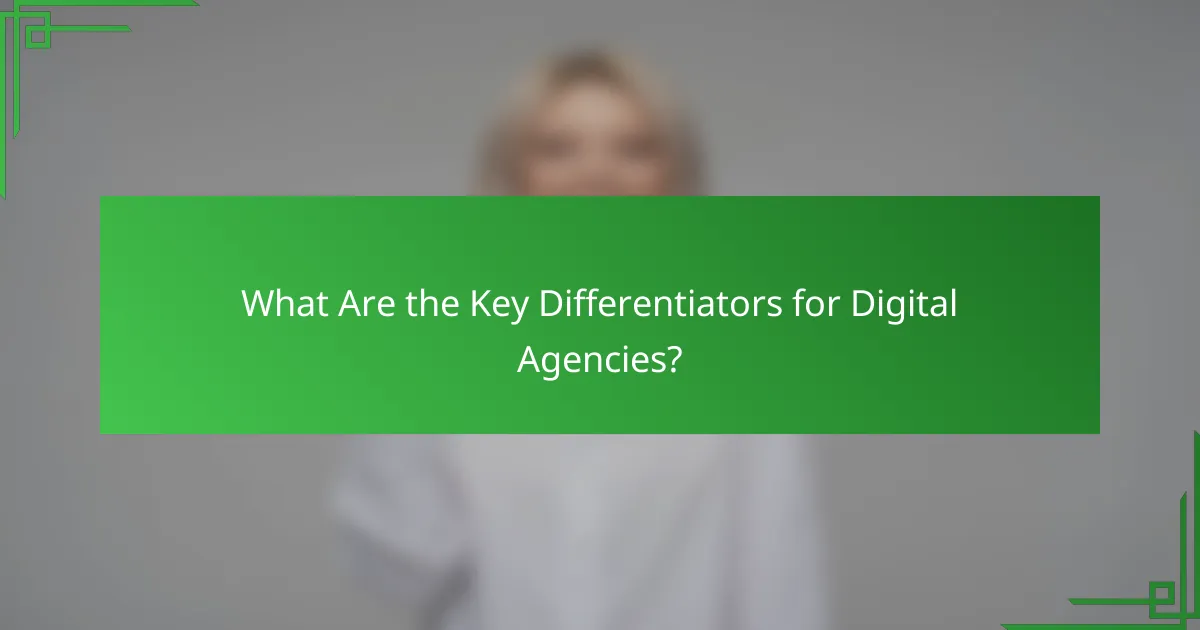 What Are the Key Differentiators for Digital Agencies?