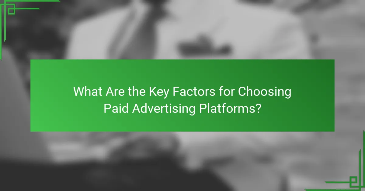 What Are the Key Factors for Choosing Paid Advertising Platforms?