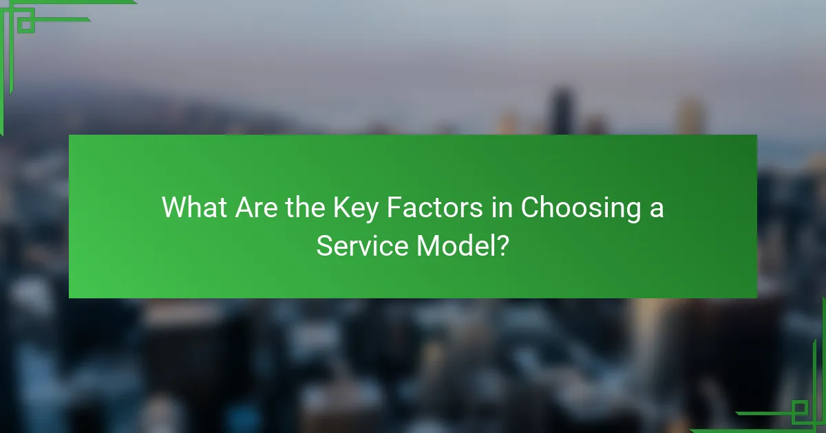 What Are the Key Factors in Choosing a Service Model?