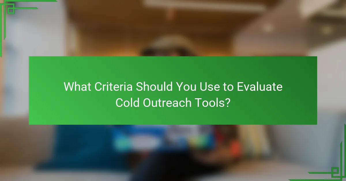 What Criteria Should You Use to Evaluate Cold Outreach Tools?