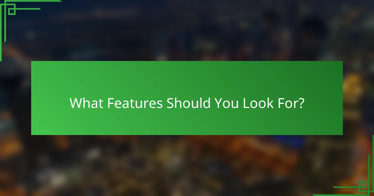 What Features Should You Look For?