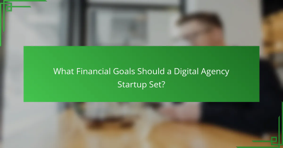 What Financial Goals Should a Digital Agency Startup Set?