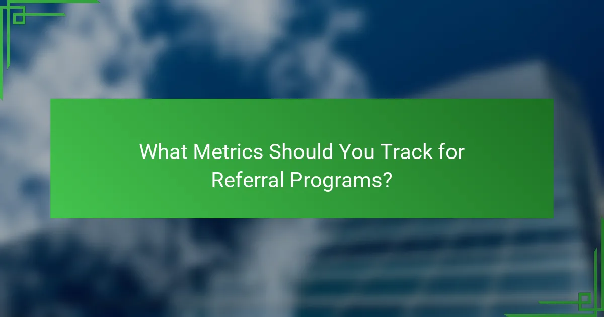 What Metrics Should You Track for Referral Programs?