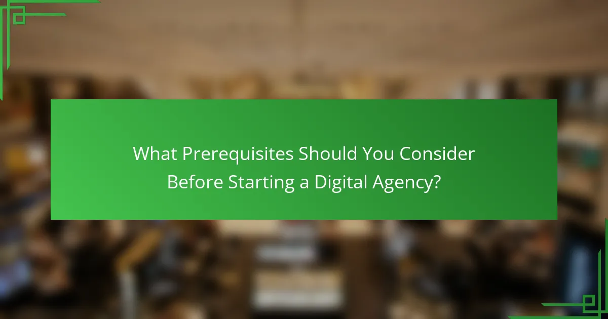 What Prerequisites Should You Consider Before Starting a Digital Agency?