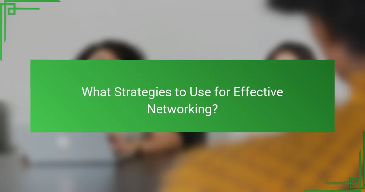 What Strategies to Use for Effective Networking?