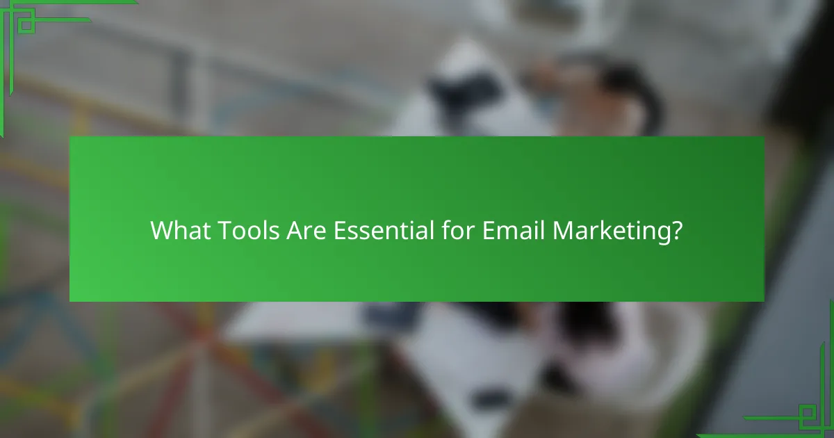 What Tools Are Essential for Email Marketing?