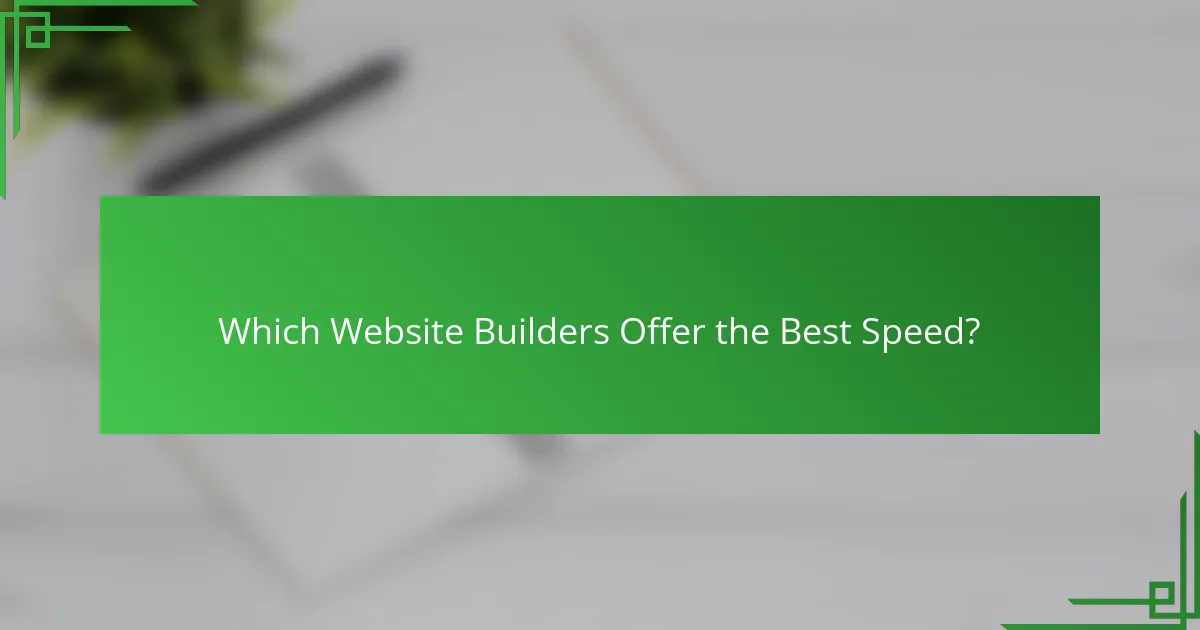 Which Website Builders Offer the Best Speed?